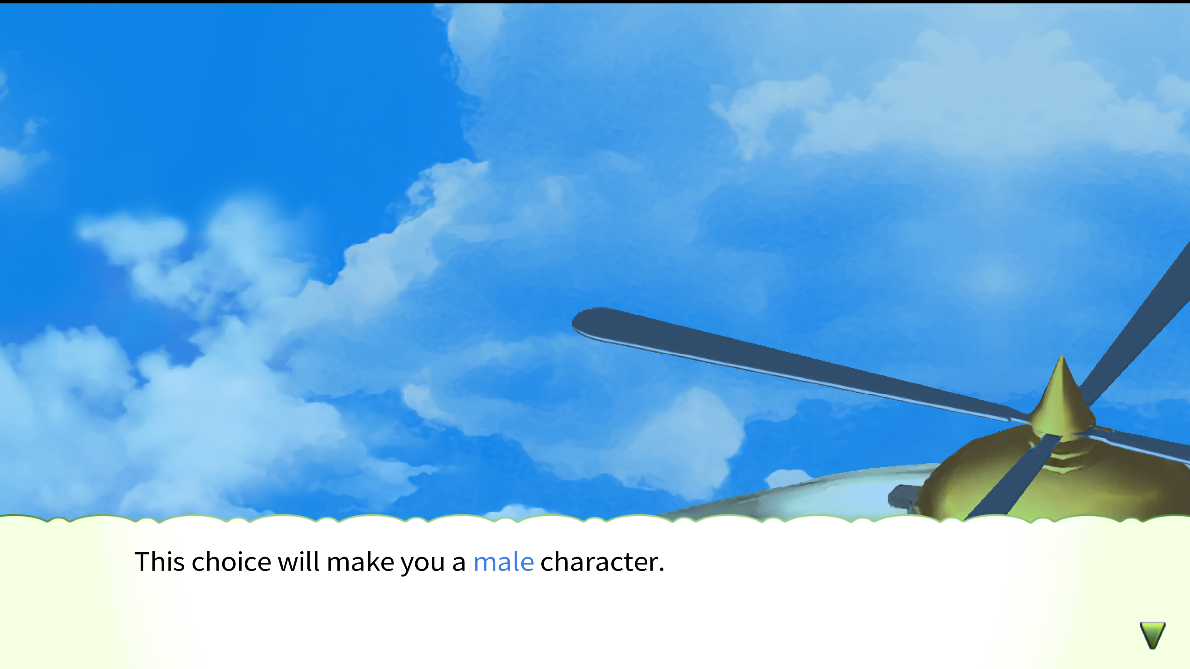 Upon selecting the first option, the game says: "This choice will make you a male character."